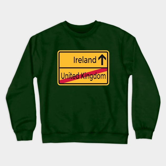 United Kingdom to Ireland Brexit Sign Crewneck Sweatshirt by HipsterSketch